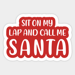 SIT ON MY LAP AND CALL ME SANTA Sticker